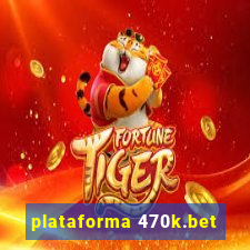 plataforma 470k.bet